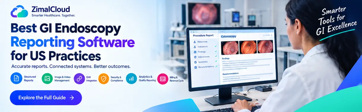 Best GI Endoscopy Reporting Software for US Practices ZimalCloud Healthcare Technology Gastroenterologist reviewing endoscopy reporting software with structured procedure documentation and images